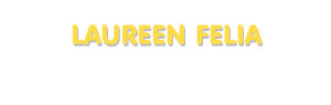 Der Vorname Laureen Felia